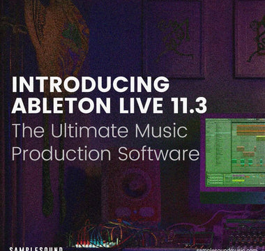 Introducing Ableton Live 11.3: The Ultimate Music Production Software