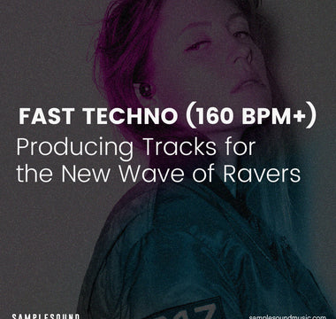 Fast Techno (160 BPM+): Producing Tracks for the New Wave of Ravers