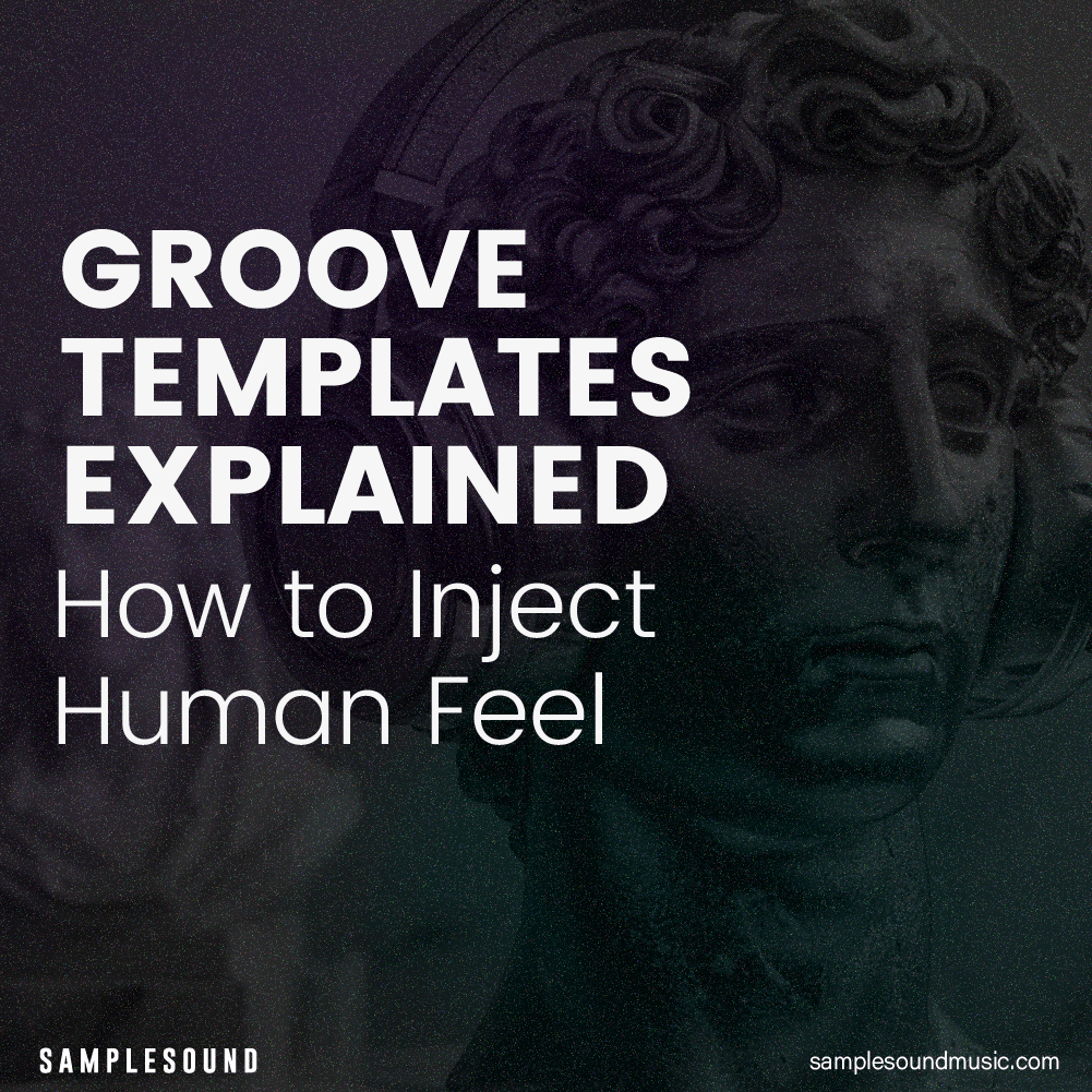 Groove Templates Explained: How to Inject Human Feel into EDM and House