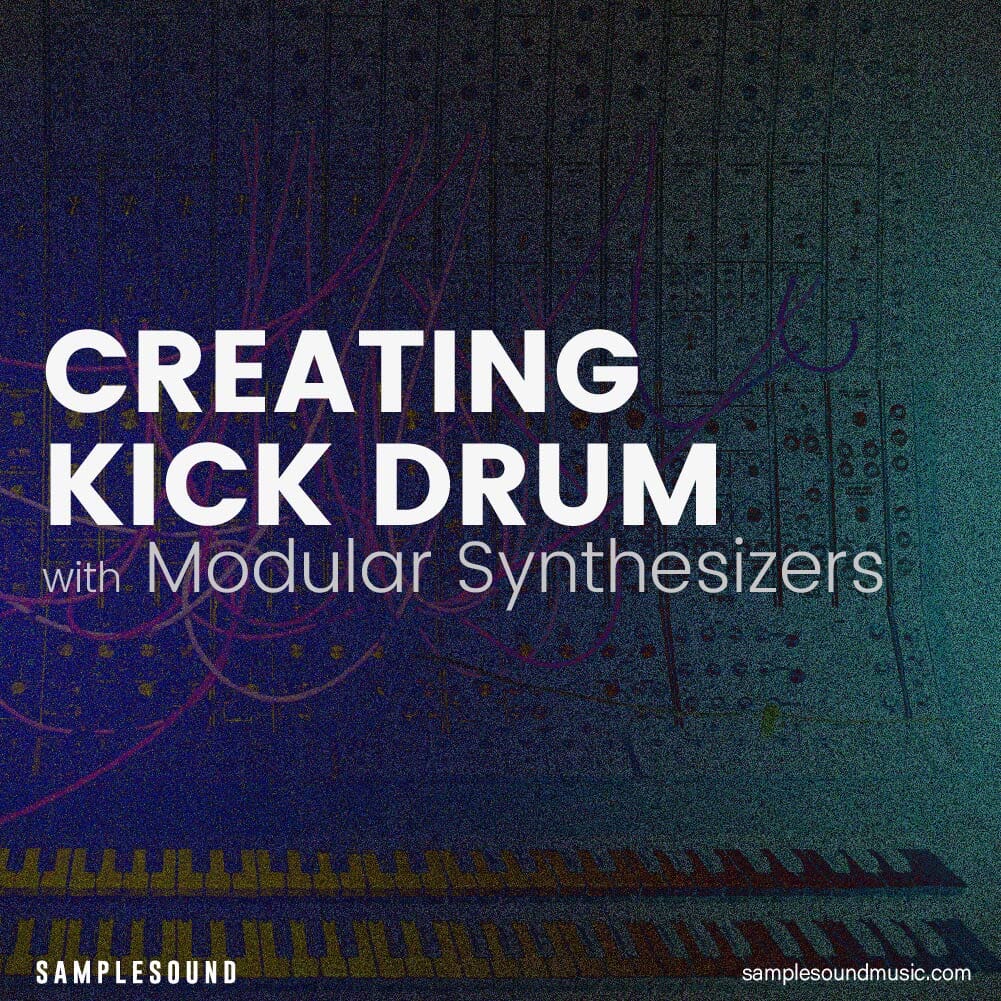 Creating Kick Drum Sounds with Modular Synthesizers Samplesound