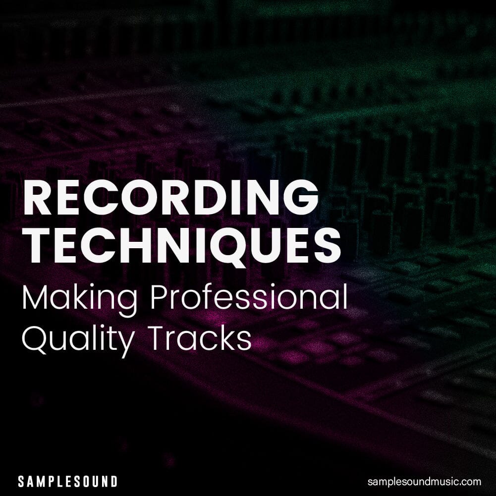 Recording Techniques: Start Making Professional-Quality Tracks