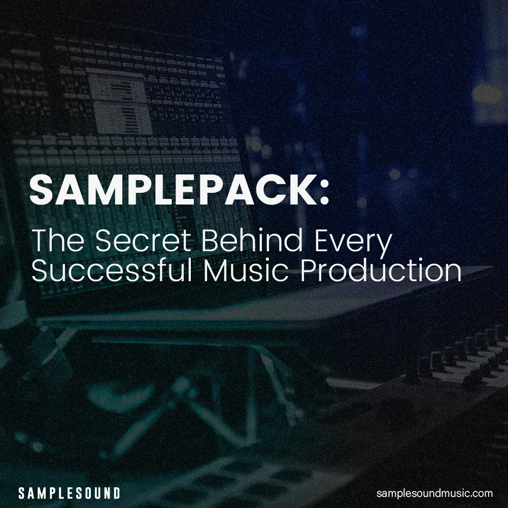 Samplepack: The Secret Behind Every Successful Music Production