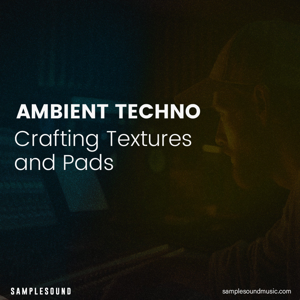 Ambient Techno: Crafting Textures and Pads for Immersive Soundscapes