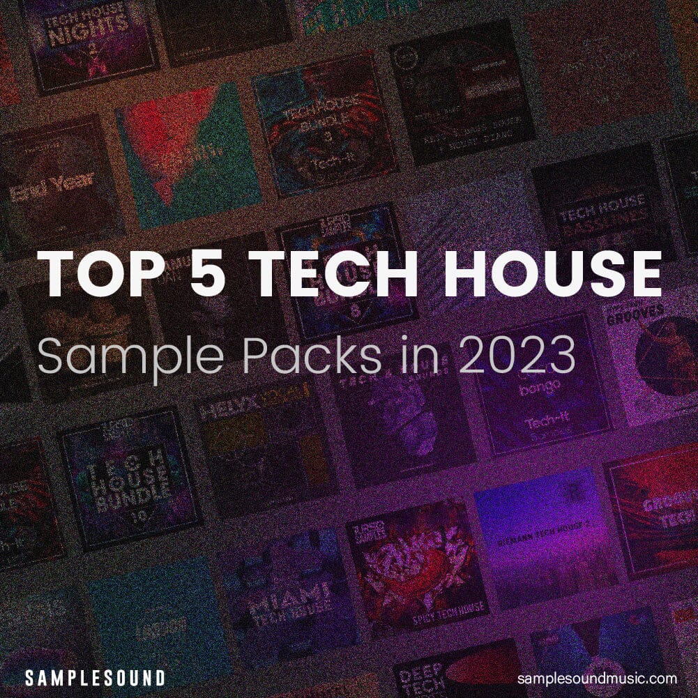 Top 5 Tech House Sample Packs in 2023