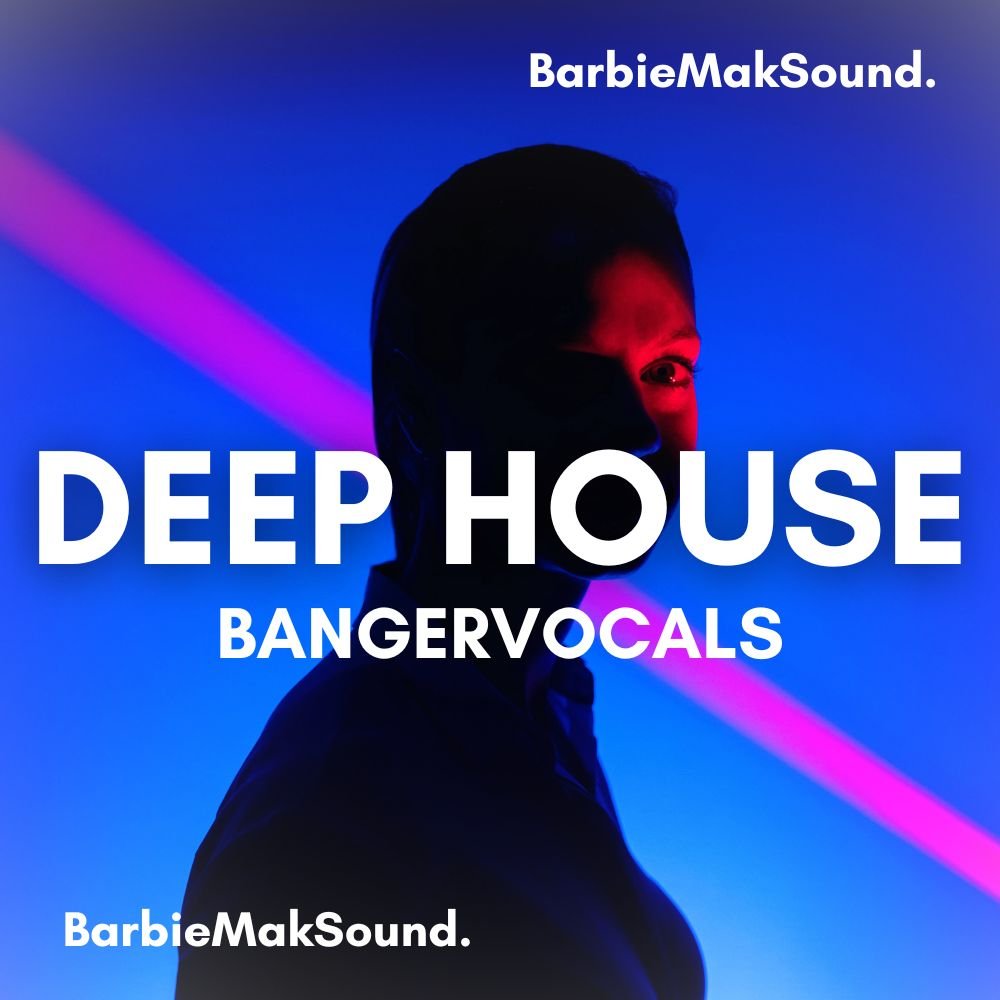Deep House Banger Vocal Sample Pack by BarbieMakVocals
