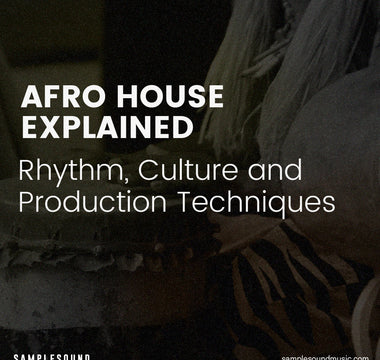 Afro House Explained: Rhythm, Culture, and Production Techniques