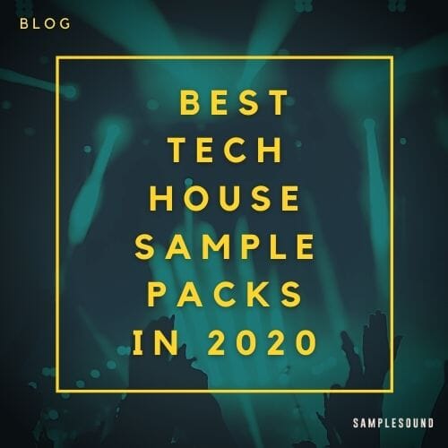 5 of the Best Tech House Sample Packs in 2020