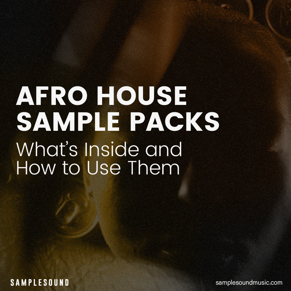Afro House Sample Packs: What’s Inside and How to Use Them
