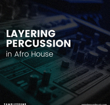 Layering Percussion in Afro House: A Deep Dive