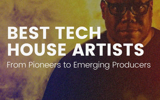 Best Tech House Artists You Need to Know: From Pioneers to Emerging Producers