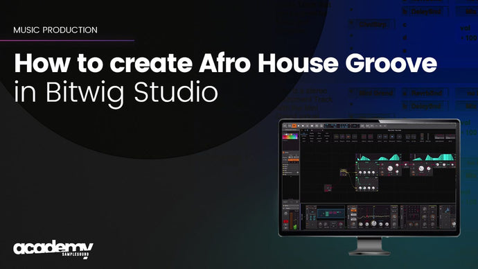 Creating a Captivating Afro House Groove Using Bitwig Studio