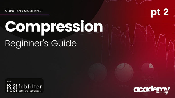 Beginner's Guide to Compression (part 2) - Fabfilter Tutorial