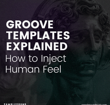 Groove Templates Explained: How to Inject Human Feel into EDM and House