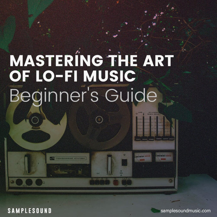 Mastering the Art of Lo-Fi Music Production: A Beginner's Guide
