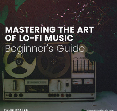Mastering the Art of Lo-Fi Music Production: A Beginner's Guide