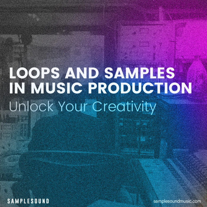 Unlock Your Creativity with Loops and Samples in Music Production