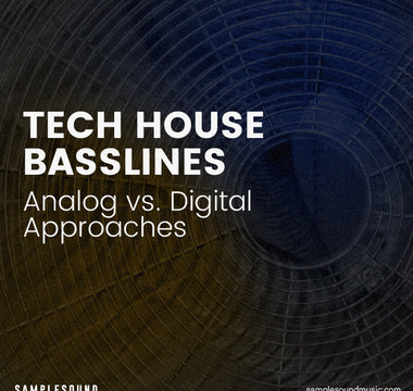 Tech House Basslines: Analog vs. Digital Approaches