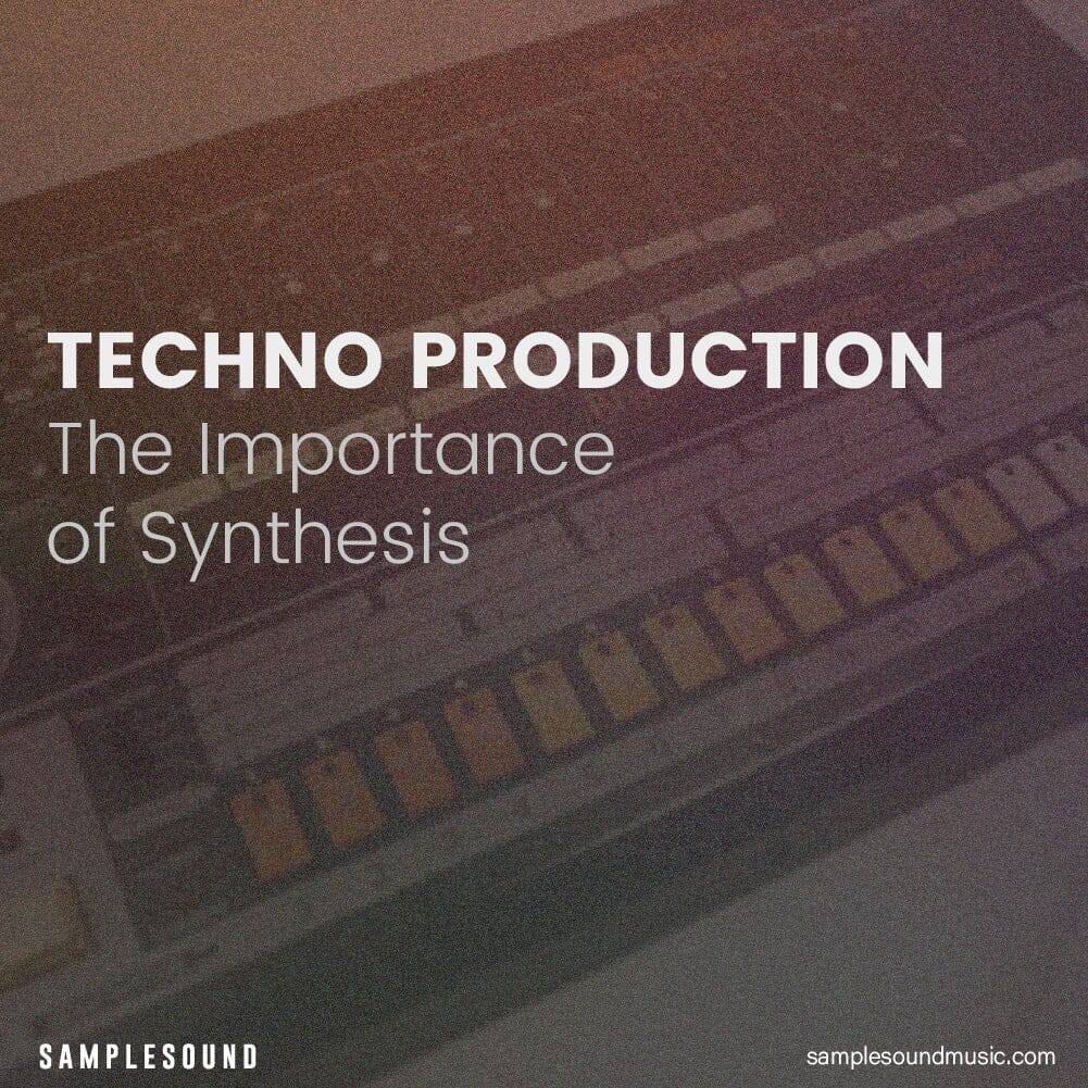 The Importance of Synthesis in Techno Production