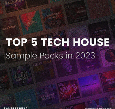 Top 5 Tech House Sample Packs in 2023