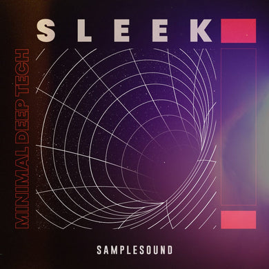 Sleek - Minimal Deep Tech (Drum Loops - Synth Loops) Sample Pack Samplesound