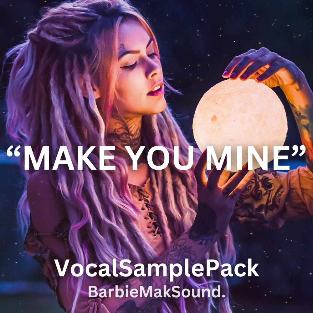 MAKE YOU MINE - Vocal Sample Pack by BarbieMak Vocals