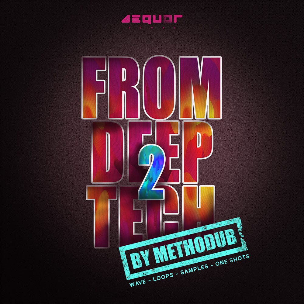 From Deep 2 Tech </br> by Methodub Sample Pack Aequor Sound