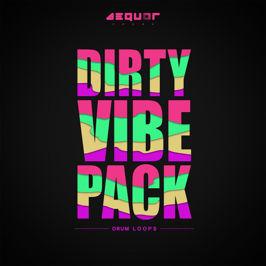 Dirty </br> Vibe Pack Sample Pack Aequor Sound