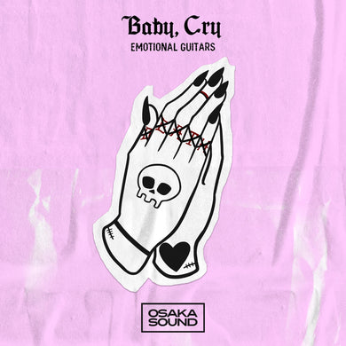 Baby, Cry <br> Emotional Guitars Sample Pack Osaka Sound