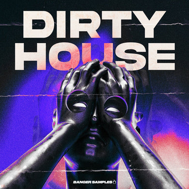 Dirty </br> House Sample Pack Banger Samples