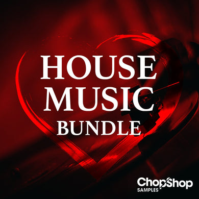 House Music </br> Bundle Sample Pack Chop Shop Samples