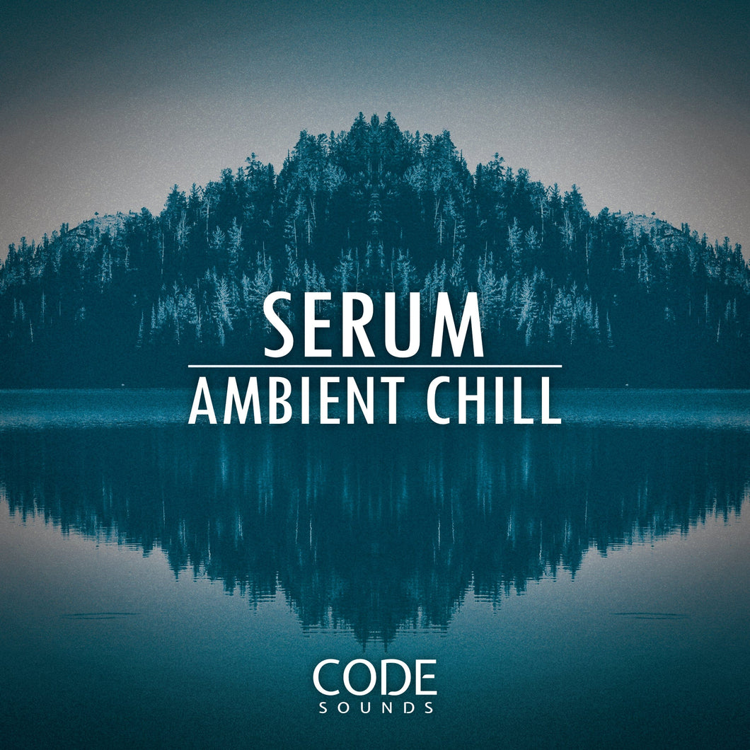 Serum <br> Ambient Chill Sample Pack Code Sounds