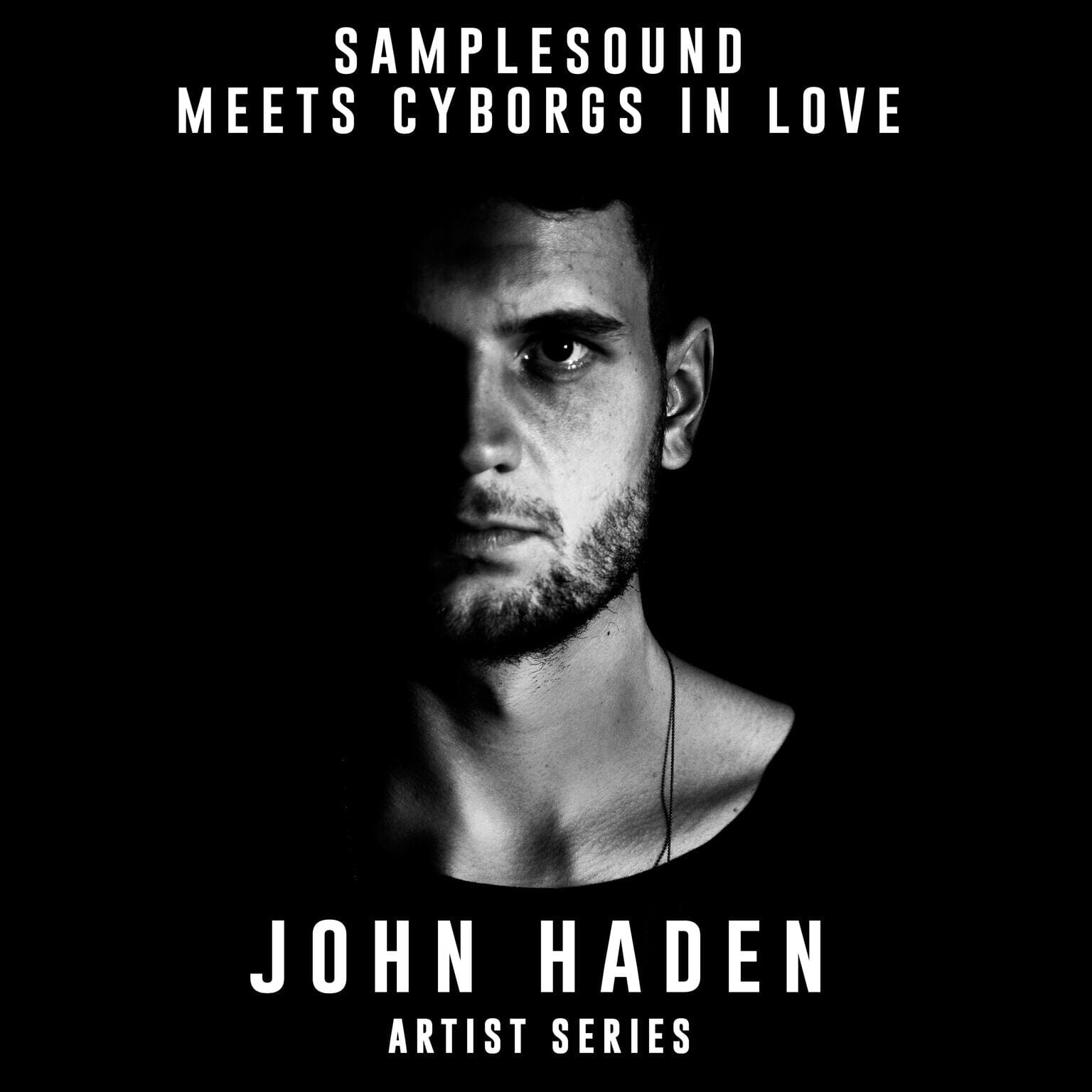 Samplesound meets Cyborgs In Love Artist Series: John Haden Sample Pack Samplesound