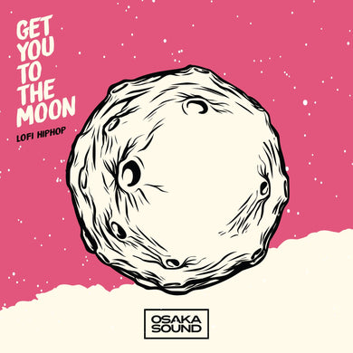 Get You To The Moon - Lofi Hip-Hop (Loops One Shot) Sample Pack Osaka Sound