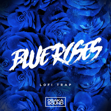 Blue Roses - Lofi Trap (Loops 808 Drums) Sample Pack Osaka Sound