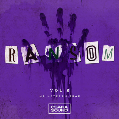 Ransom vol 2 - Mainstream Trap (Drum Loops - 808 Loops - FX) Sample Pack Osaka Sound