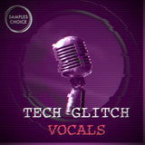 Tech Glitch Vocals - Tech House - Techno - House Sample Pack Samples Choice