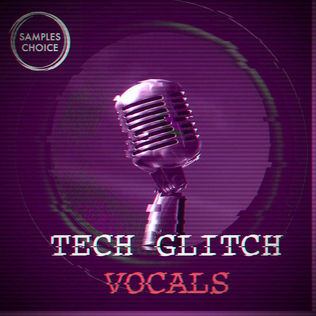 Tech Glitch Vocals - Tech House - Techno - House Sample Pack Samples Choice