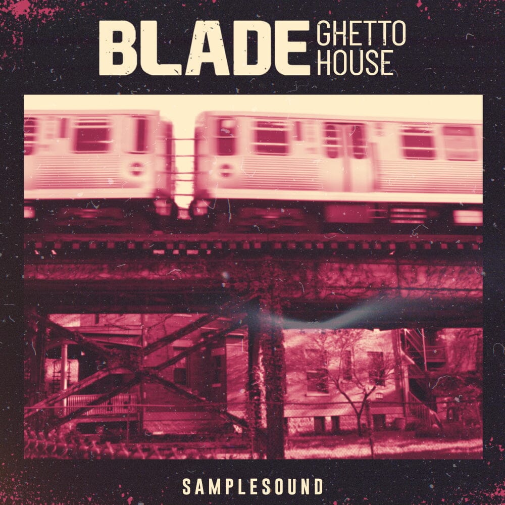 Blade <br> Ghetto House Sample Pack Samplesound