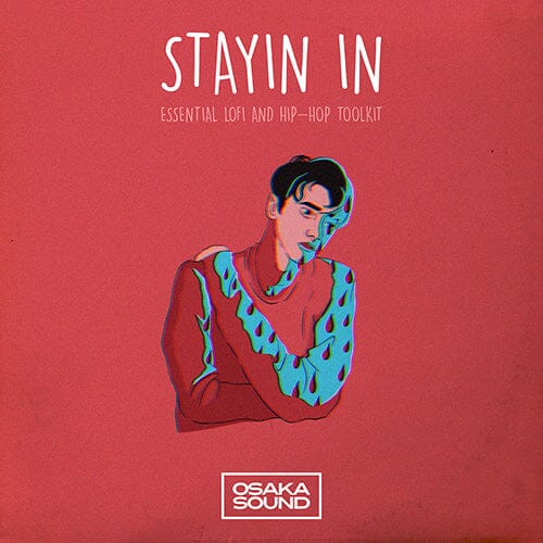 Stayin In - Essential Lofi and Hip Hop Toolkit Sample Pack Osaka Sound