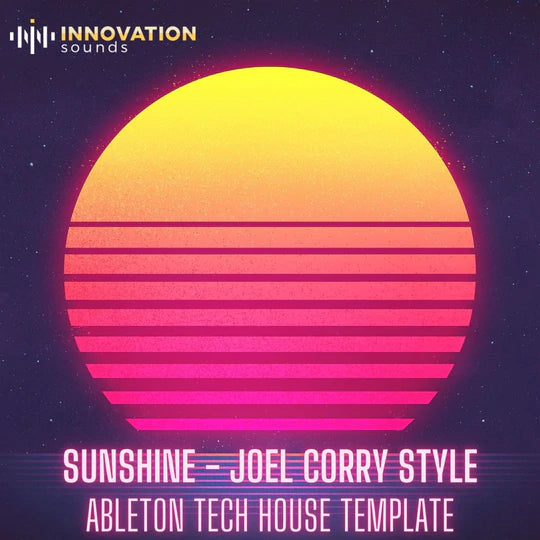 Sunshine - Joel Corry Style Ableton 11 Tech House Template Sample Pack Innovation Sounds