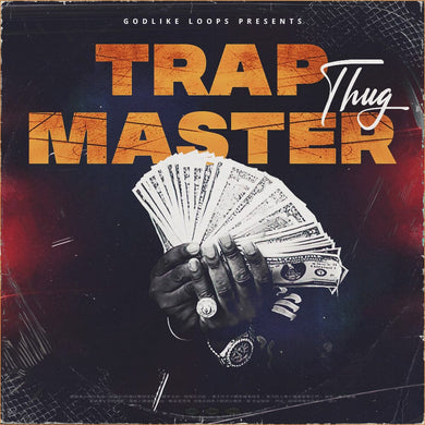Trap Master Thug - trap hip-hop (Construction Kits - Audio Loops ) Sample Pack Godlike Loops