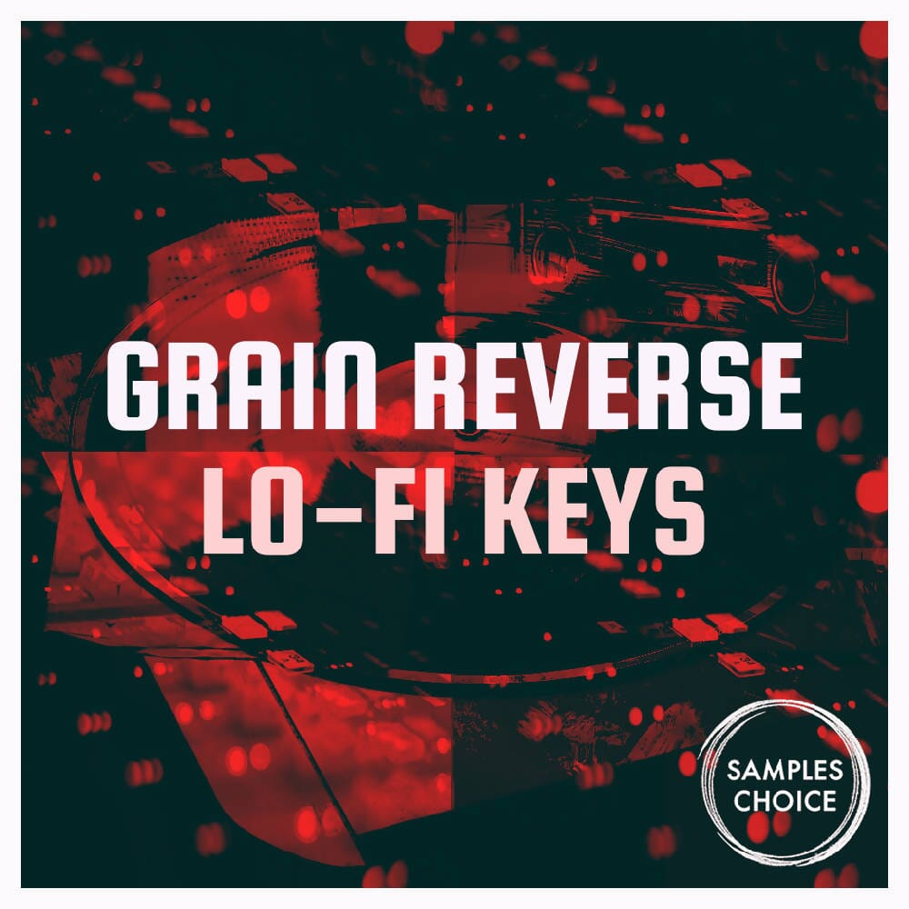 Grain Reverse Lo-fi Keys (Loops and FX) Sample Pack Samples Choice